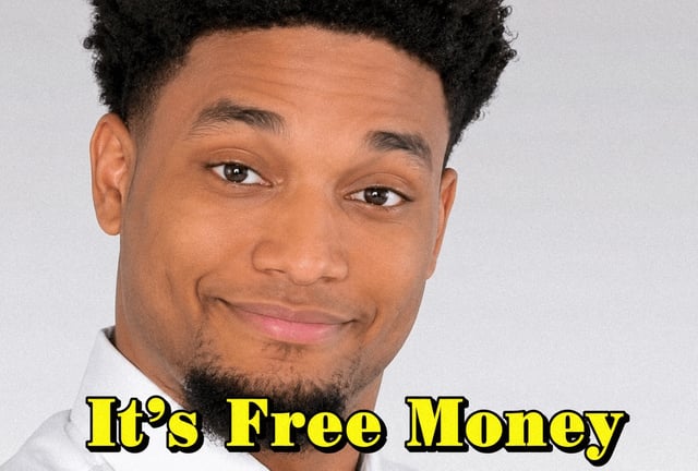 It’s Free Money