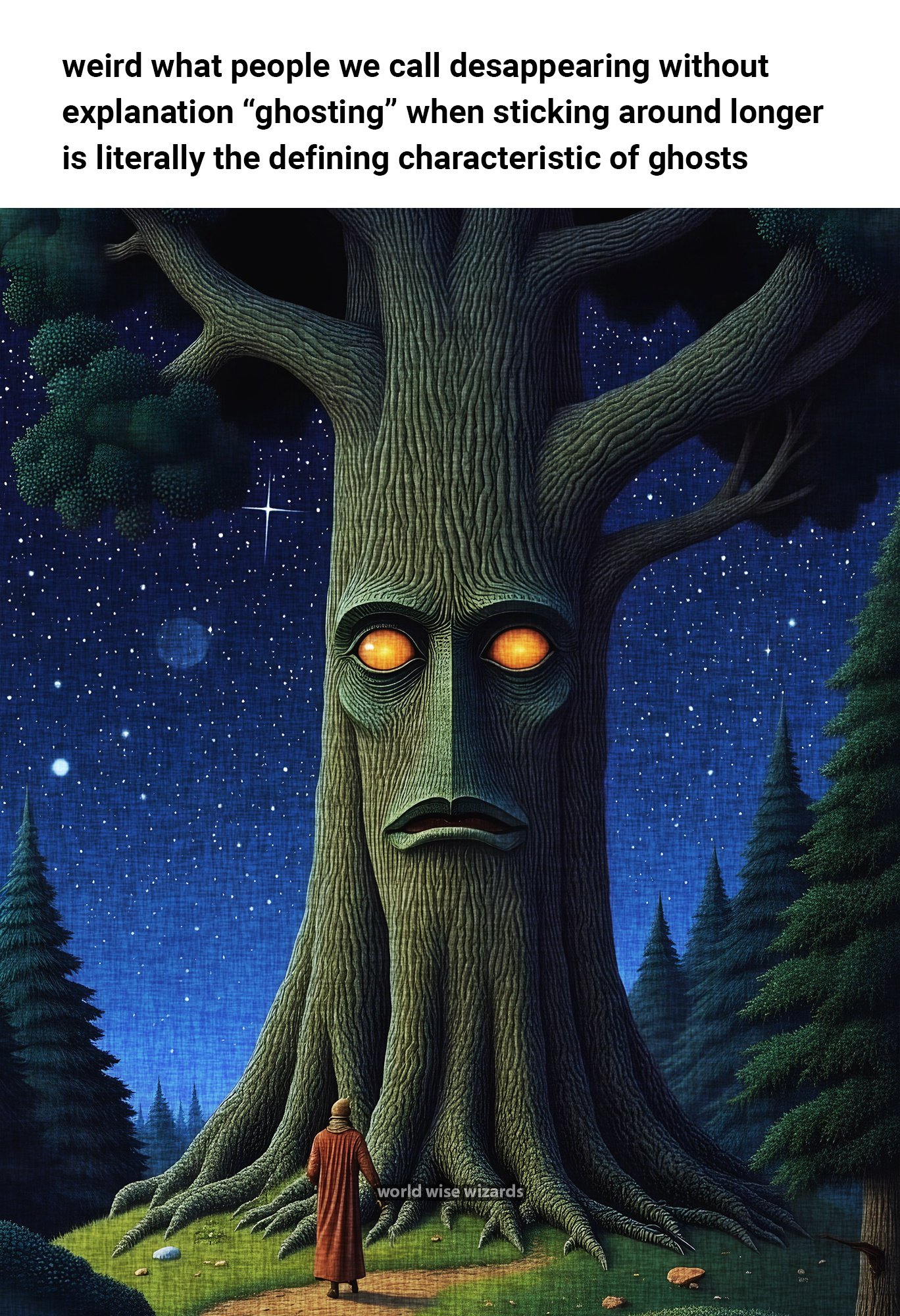 weird what people we call desappearing without explanation “ghosting” when sticking around longer is literally the defining characteristic of ghosts 3.jpg