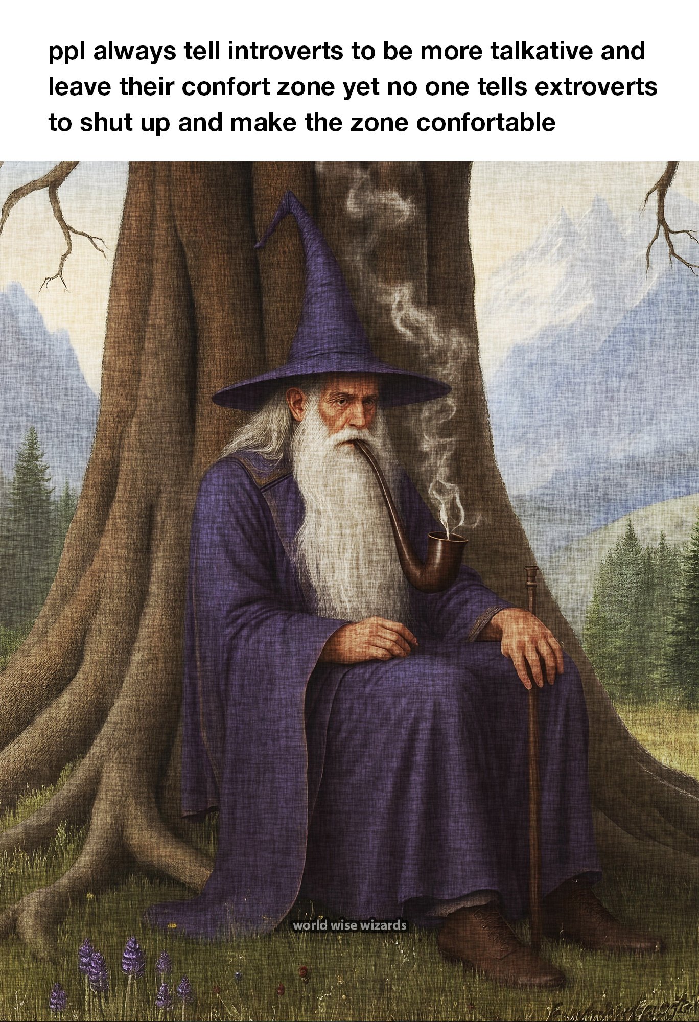 ppl always tell introverts to be more talkative and leave their confort zone yet no one tells extroverts to shut up and make the zone confortable 1.jpg