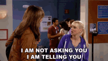 im-not-asking-you-i-am-telling-you-christy.gif