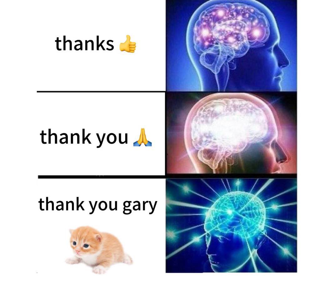 thank you gary gigabrain.jpg
