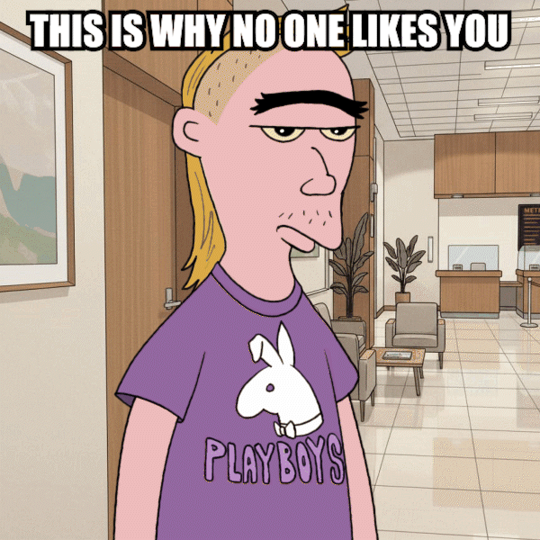 THIS IS ONE NO ONE LIKES YOU.gif