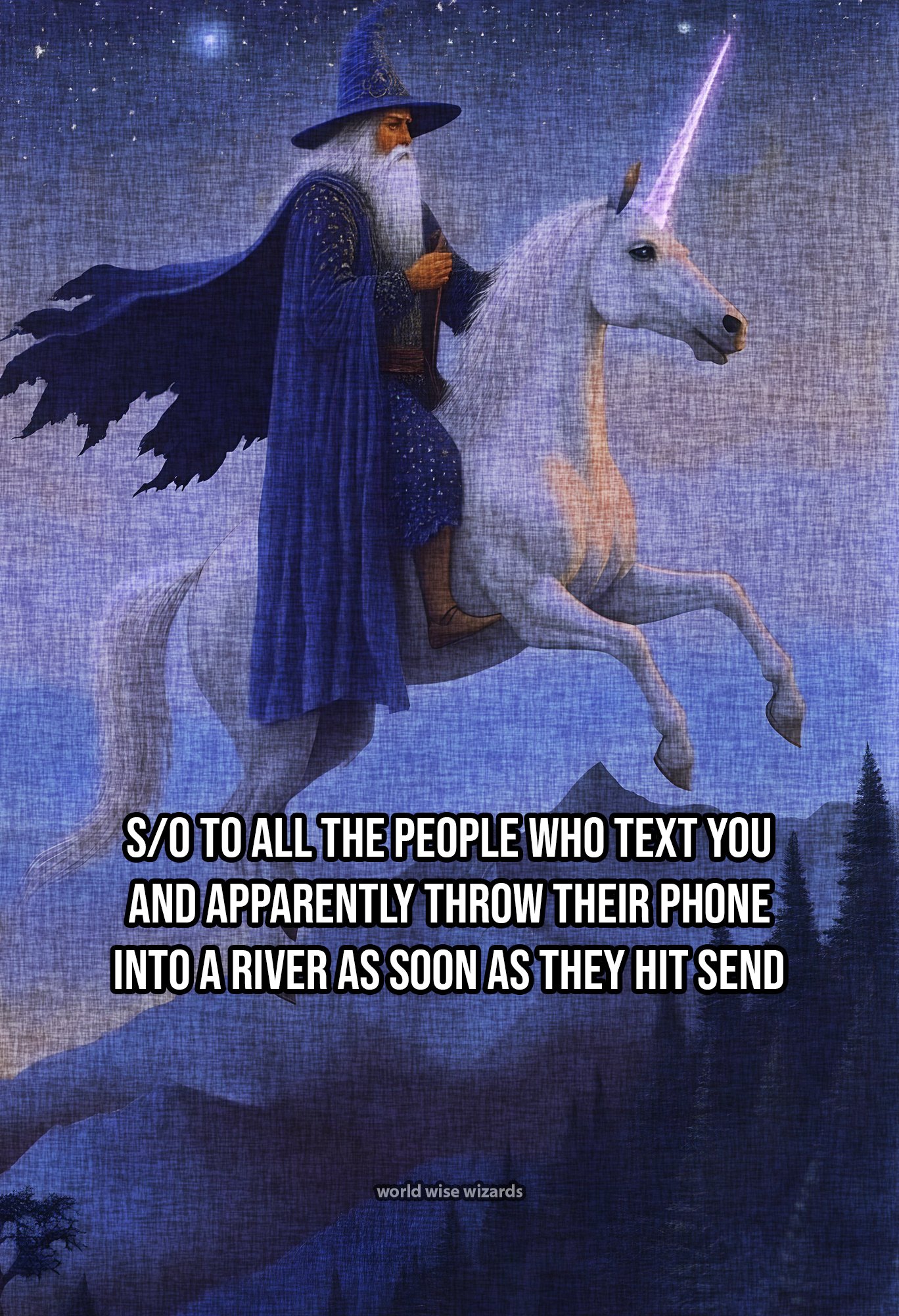 so to all the people who text you and apparently throw their phone into a river as soon as they hit send 3.jpg