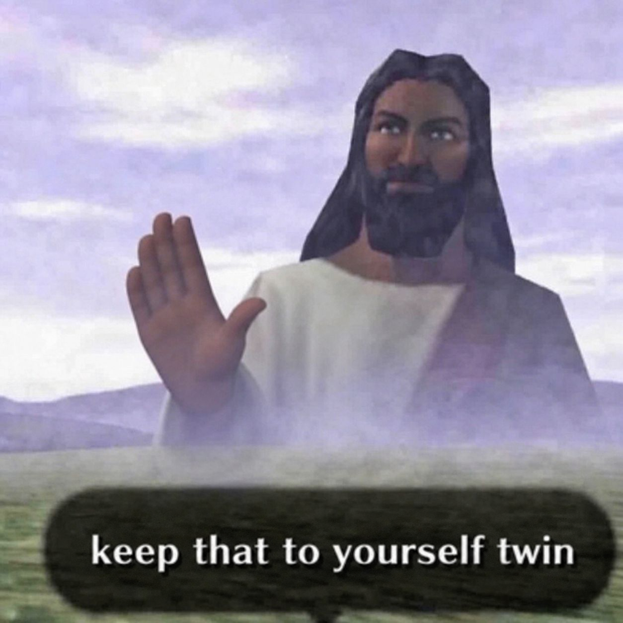 keep that to yourself twin