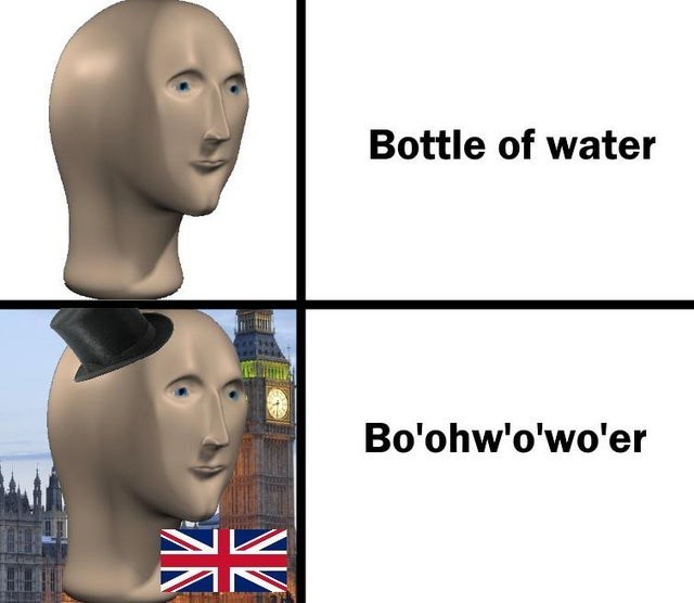 funny-meme-about-british-accents-water-bottle-meme-man-bottle-of-water-boohwowoer.jpg