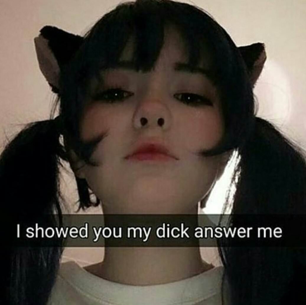 I showed you my dick answer me.jpg