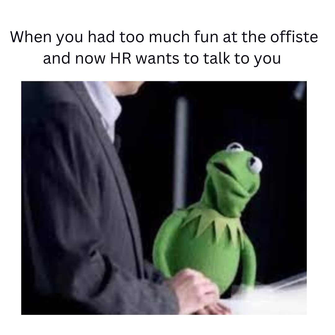 When you had too much fun at the offsite.png