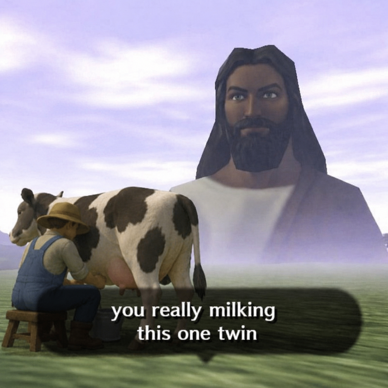 you really milking this one twin