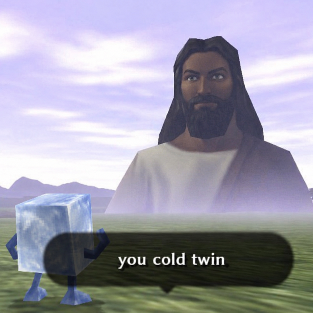 you cold twin