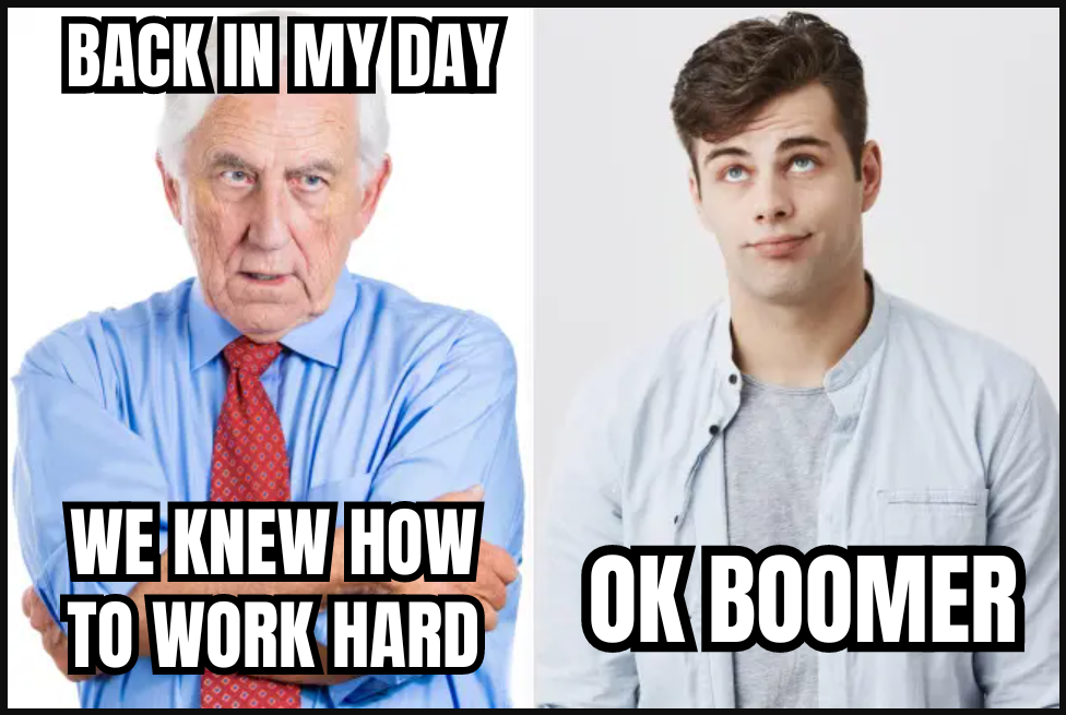 ok boomer back in my day work hard.png