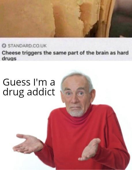 person-standardcouk-cheese-triggers-same-part-brain-as-hard-drugs-guess-drug-addict.jpg