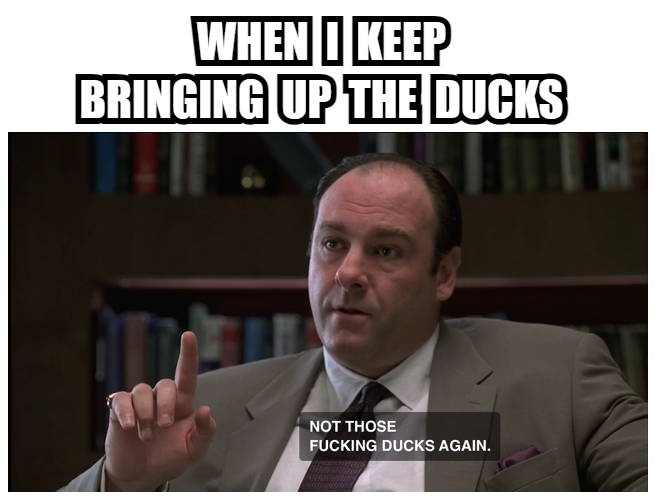 not those ducks again tony soprano frame.png.png