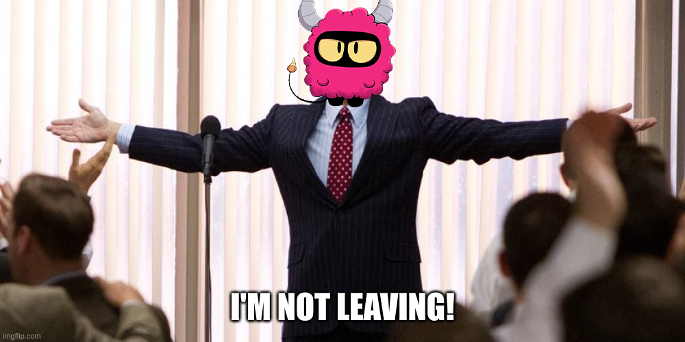 I'm not leaving.png